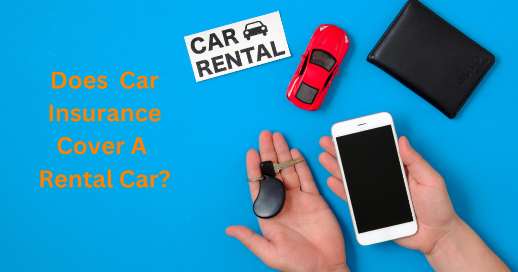 does car insurance cover a rental car